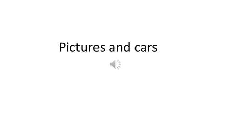 Pictures and cars.
