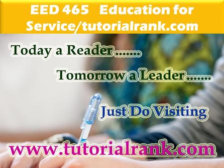 EED 465 Education for Service/tutorialrank.com