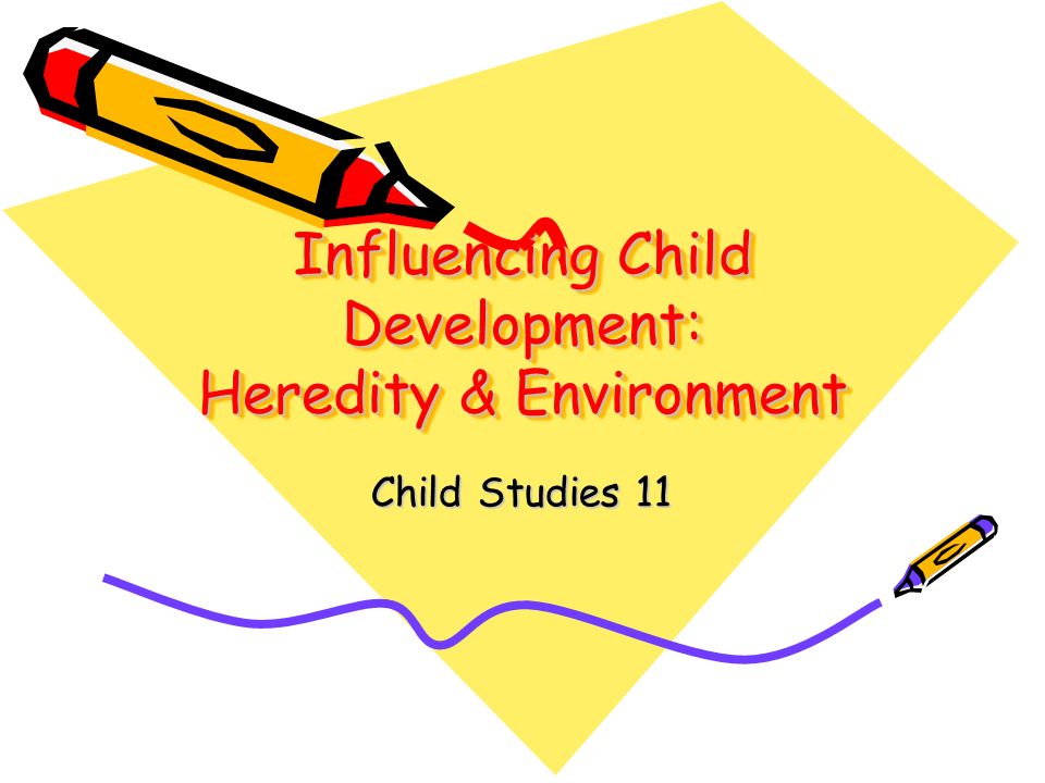 influence of heredity & environment on child development