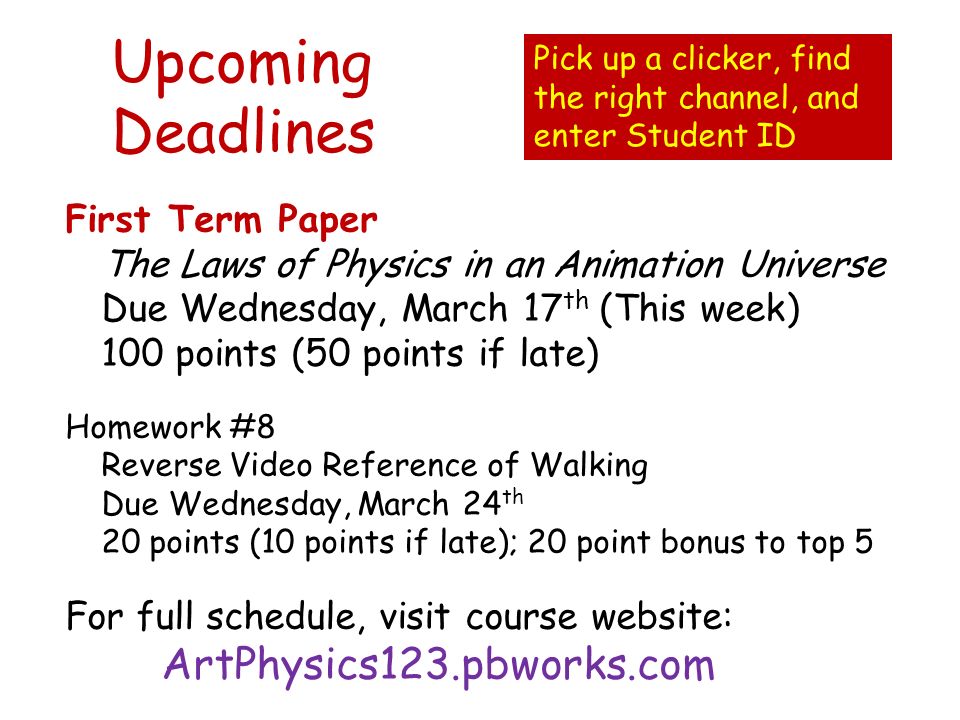 Upcoming Deadlines First Term Paper The Laws of Physics in an Animation  Universe Due Wednesday, March 17 th (This week) 100 points (50 points if  late) - ppt download