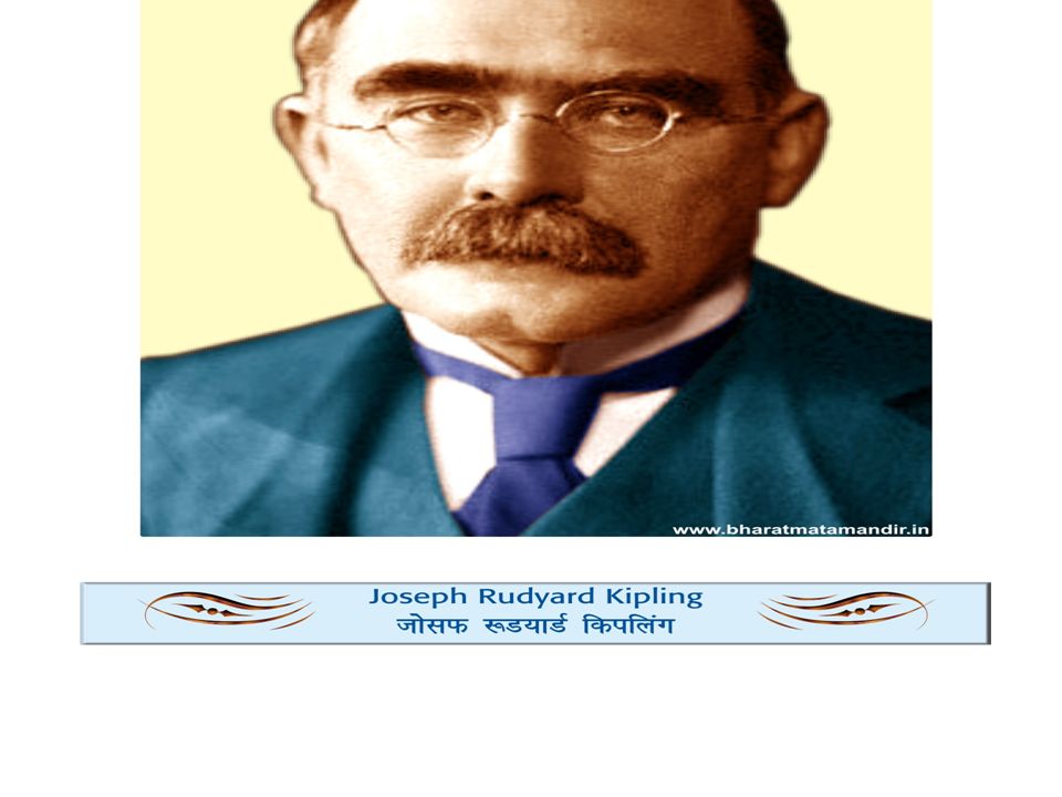 INTRODUCTION OF THE AUTHOR NAME: Rudyard Kipling OCCUPATION: Writer BIRTH  DATE: December 30, 1865December DEATH DATE: January 18, 1936January ppt  download