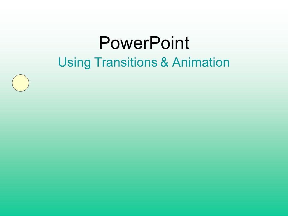 PowerPoint Using Transitions & Animation. Transition – The movement that  happens as you move from one slide to another. Animation – Movement of  text, - ppt download