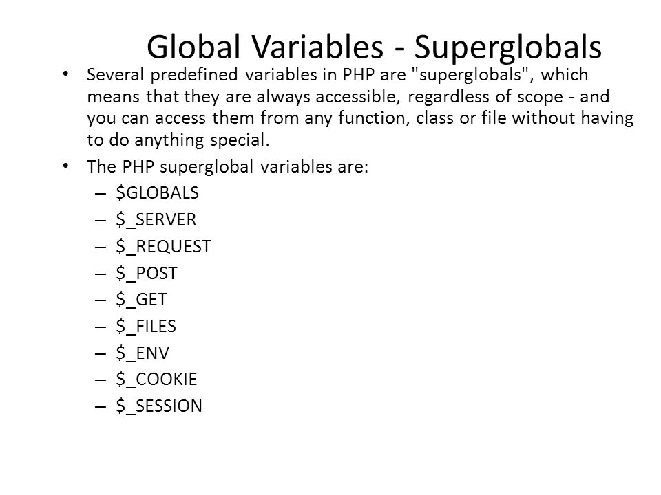 Global Variables - Superglobals Several predefined variables in PHP are  "superglobals", which means that they are always accessible, regardless of  scope. - ppt download