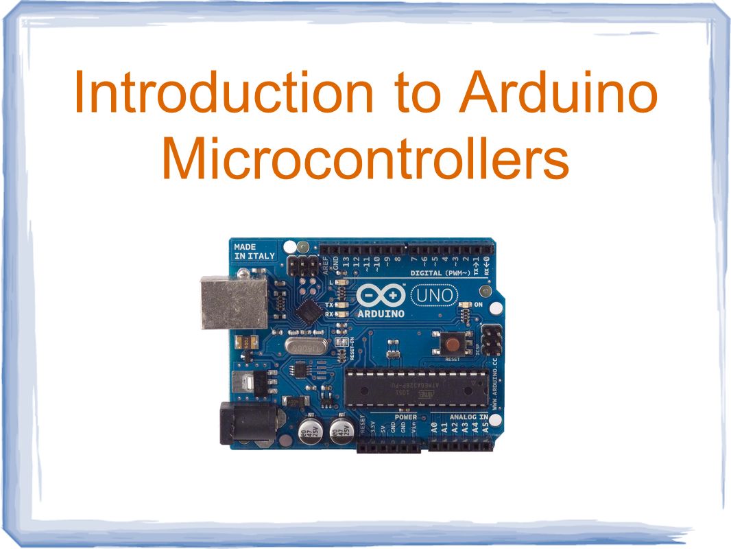 Introduction to Arduino Microcontrollers. What is a Microcontroller ? What  is a Microprocessor ? A Microcontroller (8 bit) does one task very fast  and. - ppt download