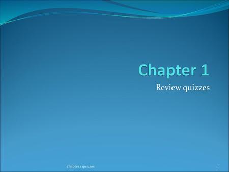 Chapter 1 Review quizzes chapter 1 quizzes.