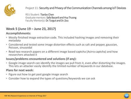 Project 11: Security and Privacy of the Communication Channels among IoT Devices REU Student: Tianbo Chen Graduate mentors: Safa Bacanli and Huy Truong.