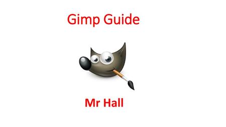 Gimp Guide Mr Hall.