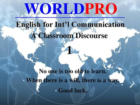 English for Int’l Communication When there is a will, there is a way.