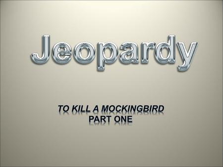 To Kill a mockingbird Part one