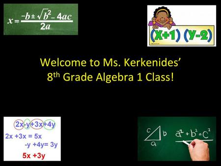 Welcome to Ms. Kerkenides’ 8th Grade Algebra 1 Class!