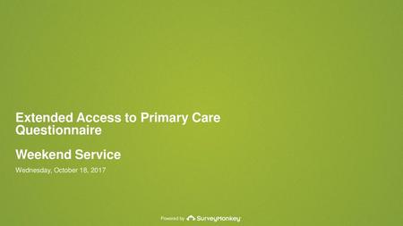 Extended Access to Primary Care Questionnaire Weekend Service