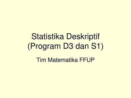 Statistika Deskriptif (Program D3 dan S1)