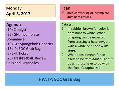 Monday April 3, 2017 I can: Agenda HW: IP: EOC Grab Bag (10) Catalyst