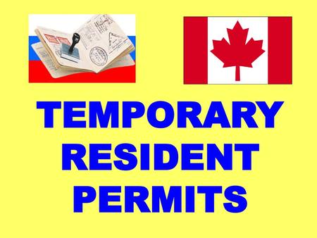 TEMPORARY RESIDENT PERMITS