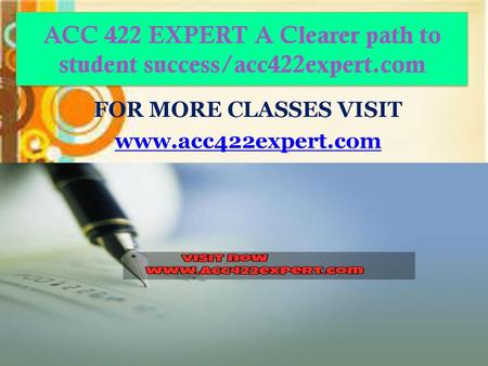ACC 422 EXPERT A Clearer path to student success/acc422expert.com