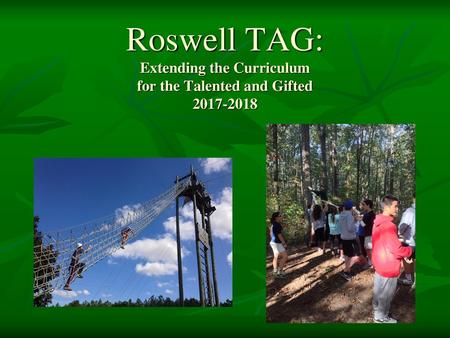 Roswell TAG: Extending the Curriculum  for the Talented and Gifted