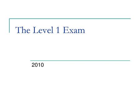 The Level 1 Exam 2010.