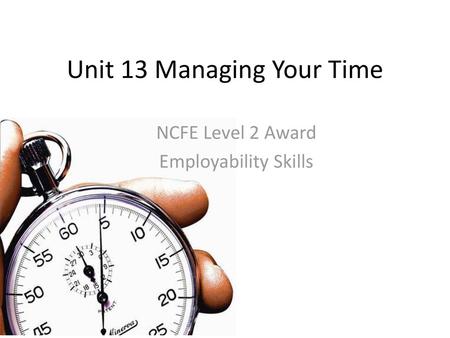 Unit 13 Managing Your Time