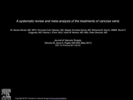 A systematic review and meta-analysis of the treatments of varicose veins  M. Hassan Murad, MD, MPH, Fernando Coto-Yglesias, MD, Magaly Zumaeta-Garcia,