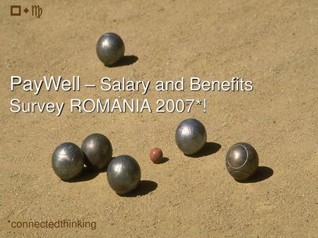 PayWell – Salary and Benefits Survey ROMANIA 2007*!