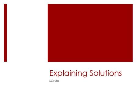 Explaining Solutions SCH3U.