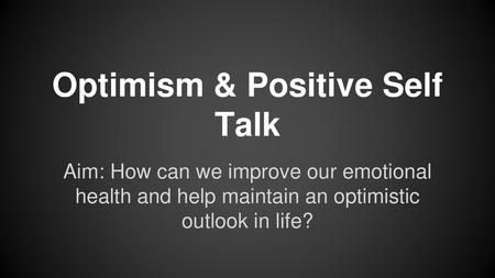 Optimism & Positive Self Talk