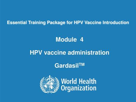Module 4 HPV vaccine administration GardasilTM