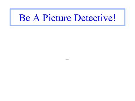 Be A Picture Detective!.