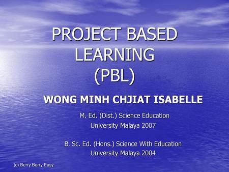 PROJECT BASED LEARNING (PBL)