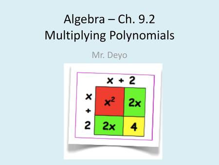 Algebra – Ch. 9.2 Multiplying Polynomials