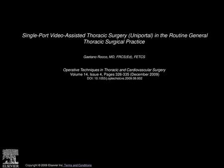 Single-Port Video-Assisted Thoracic Surgery (Uniportal) in the Routine General Thoracic Surgical Practice  Gaetano Rocco, MD, FRCS(Ed), FETCS  Operative.