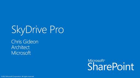 SkyDrive Pro Chris Gideon Architect Microsoft 9/16/2018