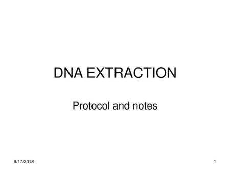 DNA EXTRACTION Protocol and notes 9/17/2018.