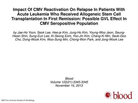 Impact Of CMV Reactivation On Relapse In Patients With Acute Leukemia Who Received Allogeneic Stem Cell Transplantation In First Remission: Possible GVL.