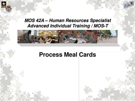 Process Meal Cards MOS 42A – Human Resources Specialist