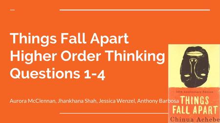 Things Fall Apart Higher Order Thinking Questions 1-4