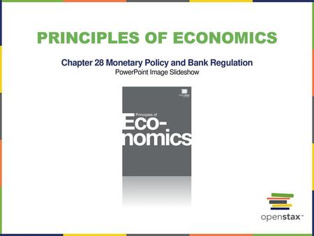 Chapter 28 Monetary Policy and Bank Regulation