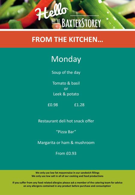 Monday FROM THE KITCHEN… Soup of the day Tomato & basil or
