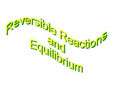 Reversible Reactions 6-1