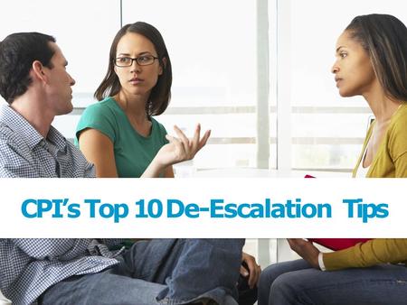 CPI’s Top 10 De-Escalation Tips