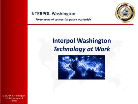 INTERPOL Washington Forty years of connecting police worldwide