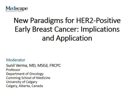 New Paradigms for HER2-Positive Early Breast Cancer: Implications and Application.