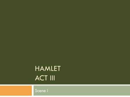 Hamlet Act III Scene i.