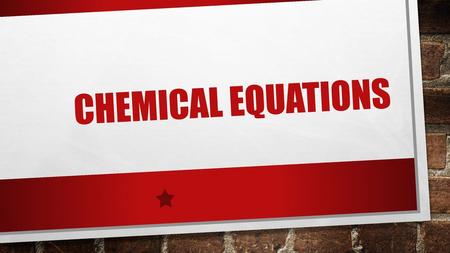 Chemical Equations.