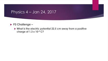 Physics 4 – Jan 24, 2017 P3 Challenge –