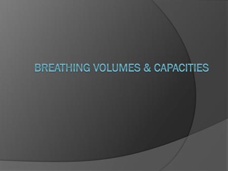 Breathing Volumes & Capacities