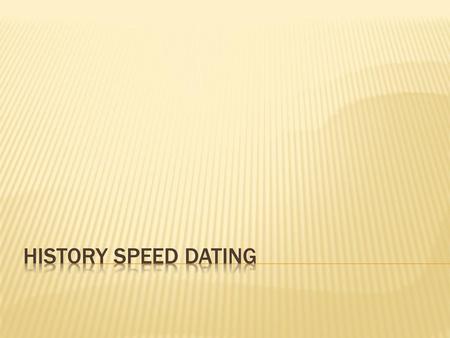 History Speed Dating.