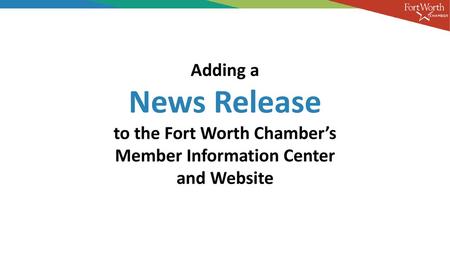 to the Fort Worth Chamber’s Member Information Center