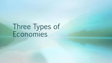Three Types of Economies