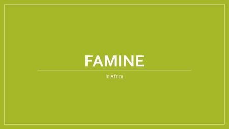 FAMINE In Africa.